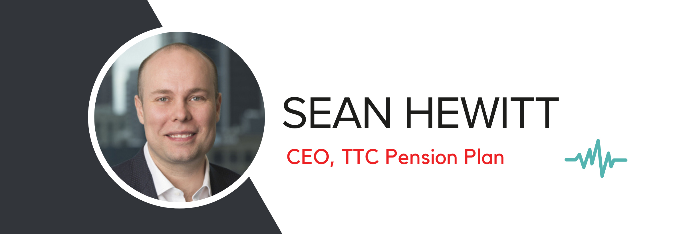 Three Questions for Sean Hewitt, CEO of TTC Pension Plan Canadian